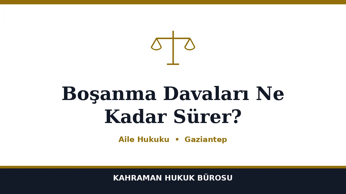 Boşanma Davaları Ne Kadar Sürer?