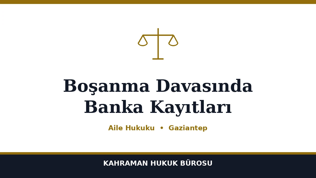 Boşanma Davasında Banka Kayıtları