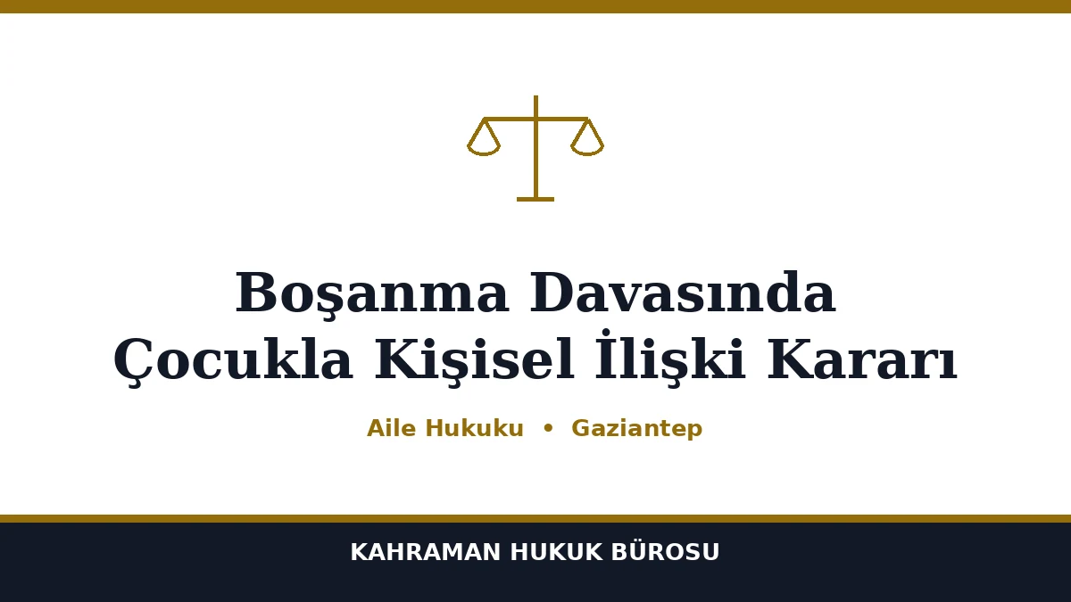 Boşanma Davasında Çocukla Kişisel İlişki Kararı
