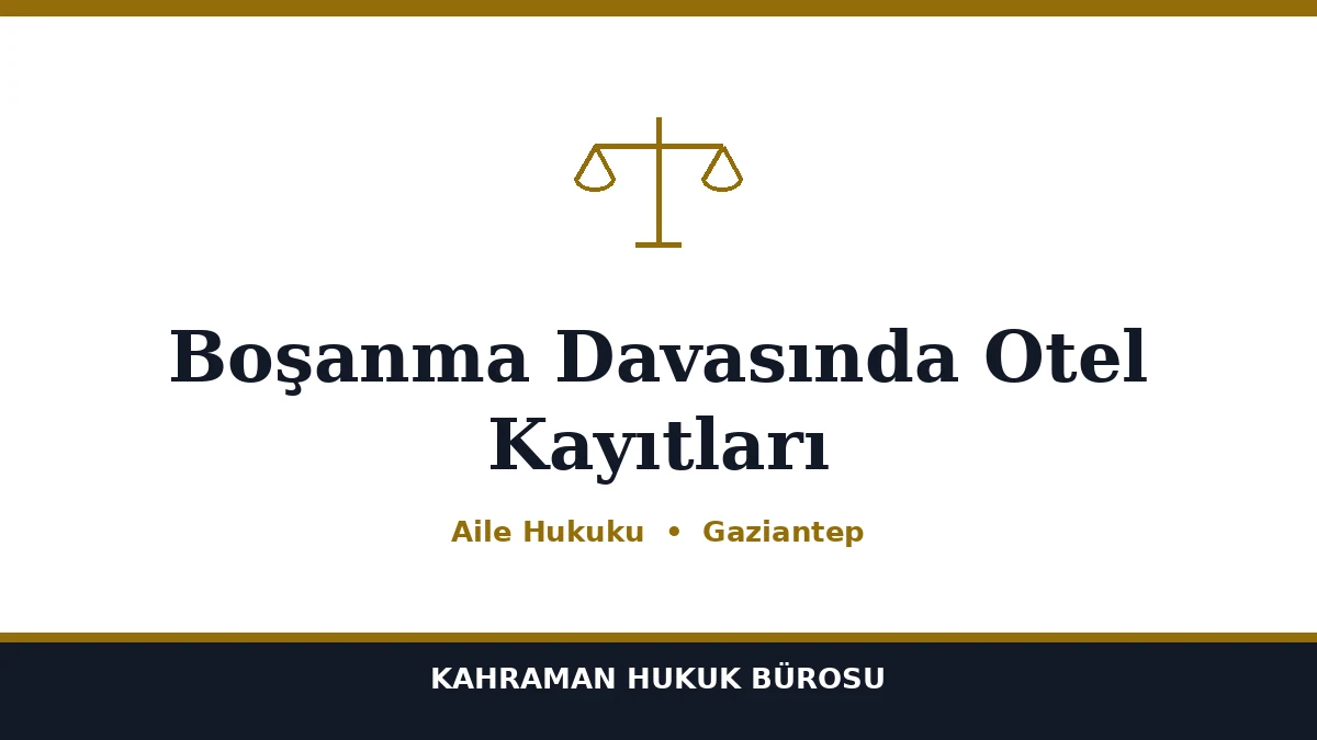 Boşanma Davasında Otel Kayıtları