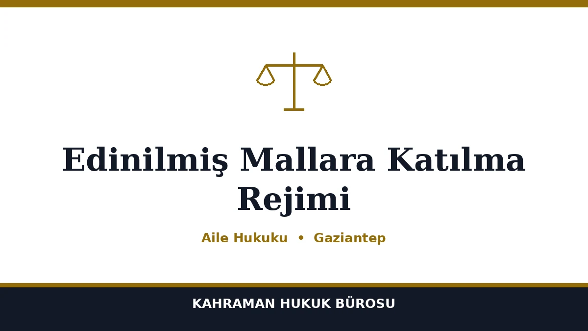 Edinilmiş Mallara Katılma Rejimi