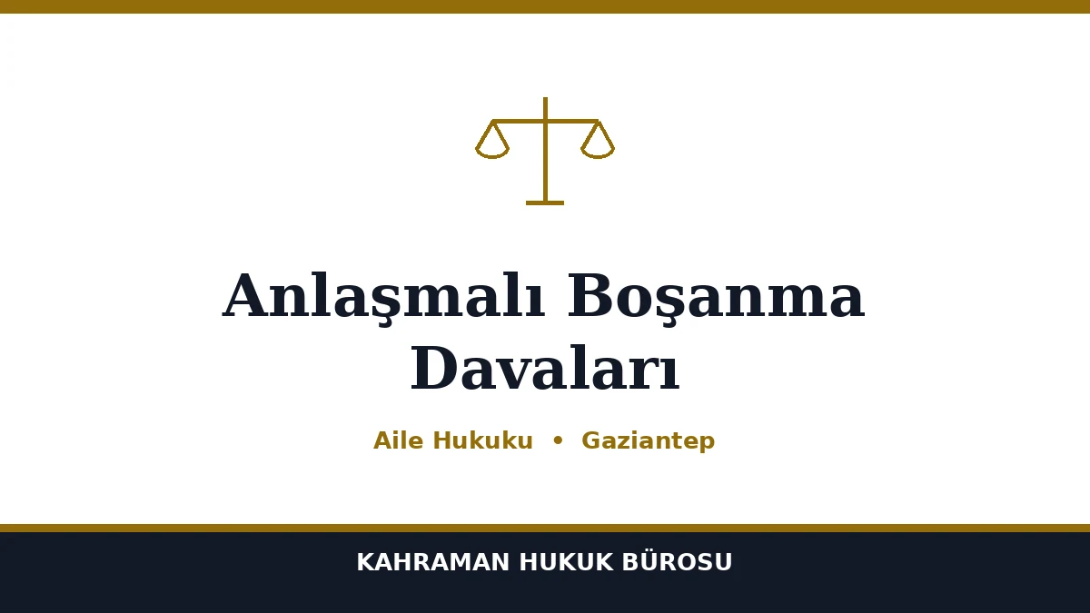 Anlaşmalı Boşanma Davaları