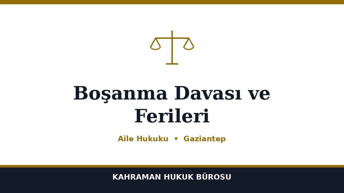 Boşanma Davası ve Ferileri