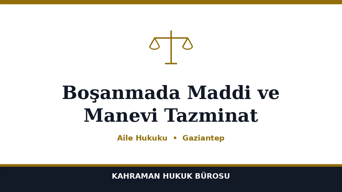 Boşanmada Maddi ve Manevi Tazminat