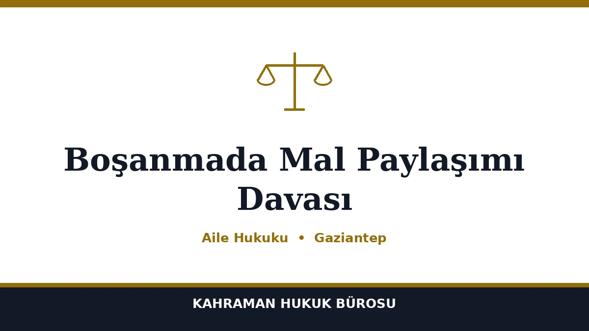 Boşanmada Mal Paylaşımı Davası