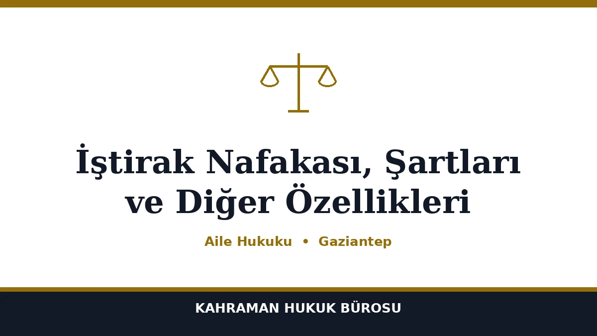 İştirak Nafakası, Şartları ve Diğer Özellikleri