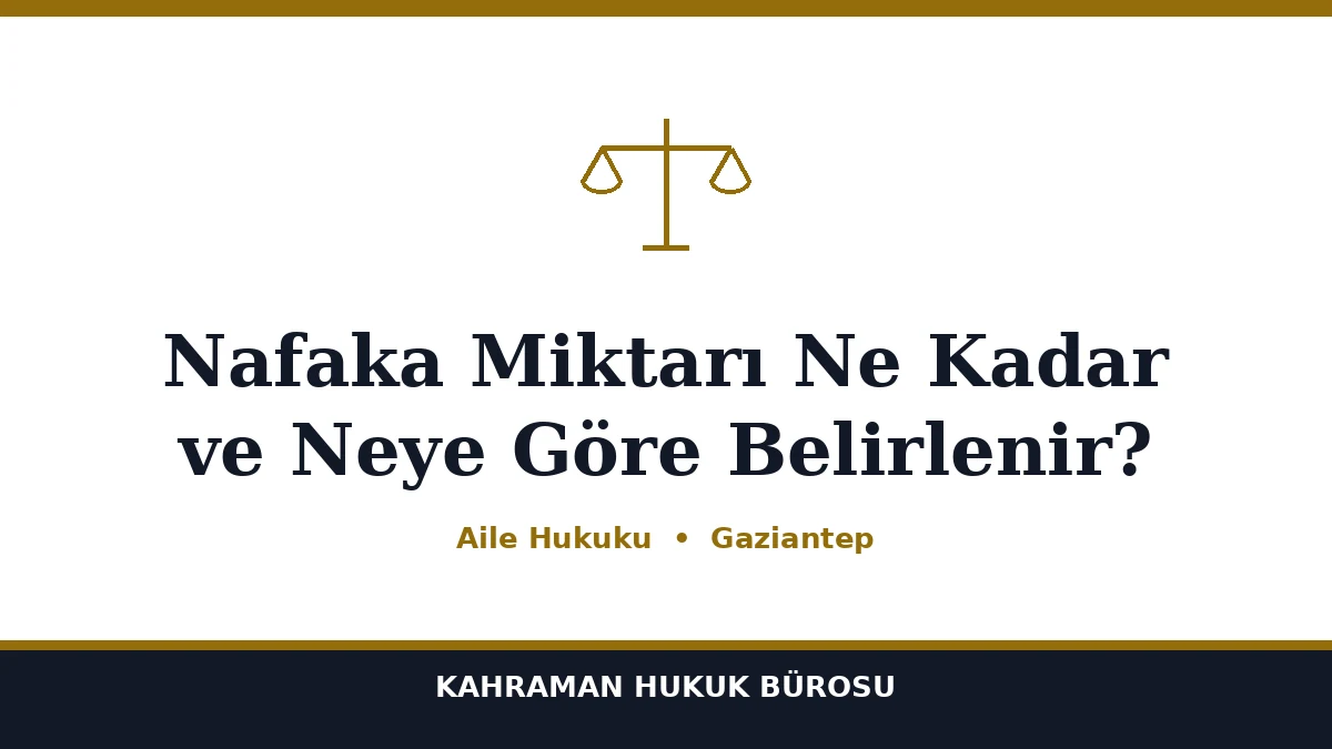 Nafaka Miktarı Ne Kadar ve Neye Göre Belirlenir?