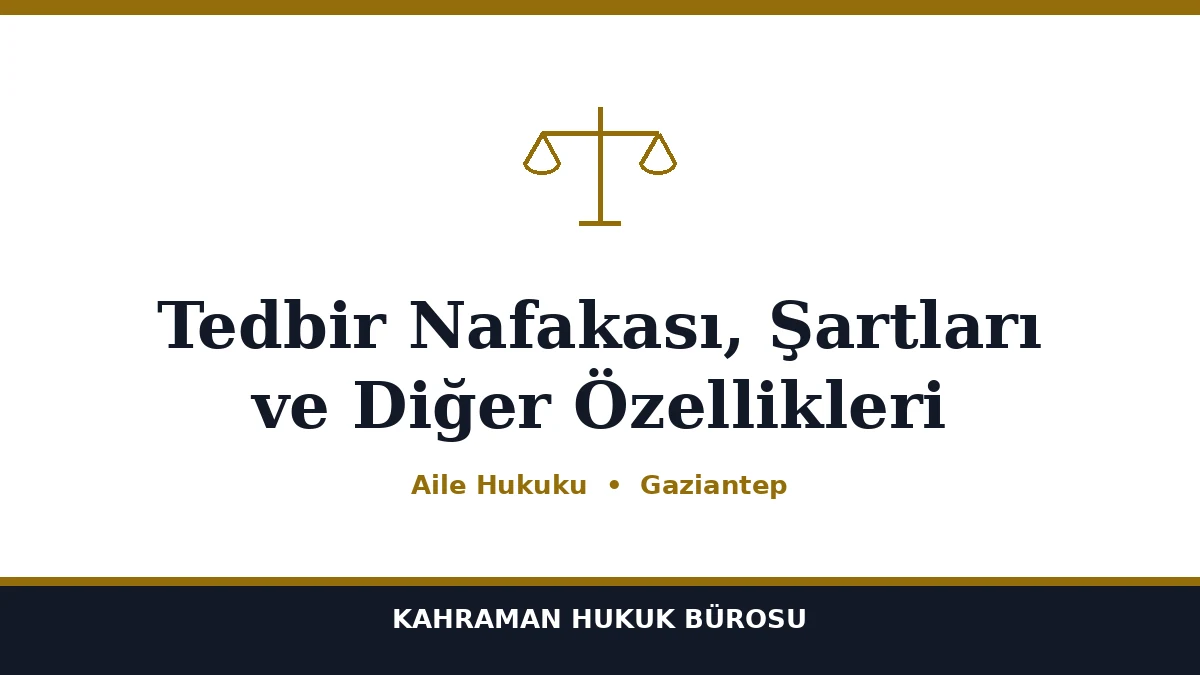 Tedbir Nafakası, Şartları ve Diğer Özellikleri