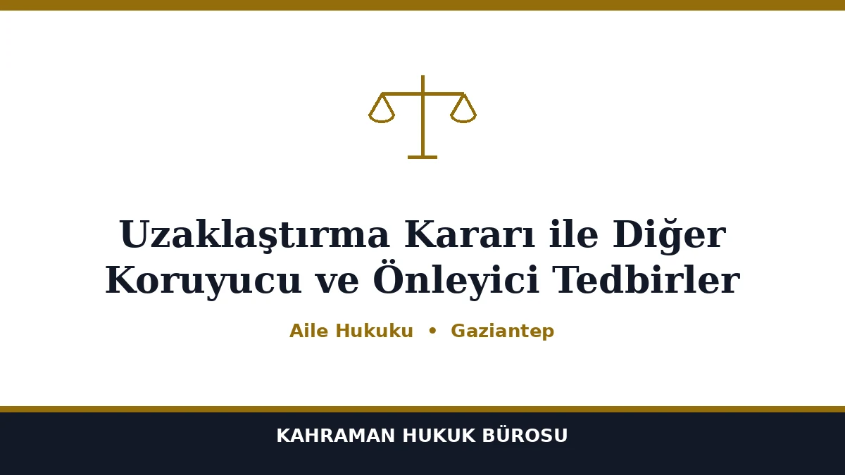 Uzaklaştırma Kararı, Koruyucu ve Önleyici Tedbirler