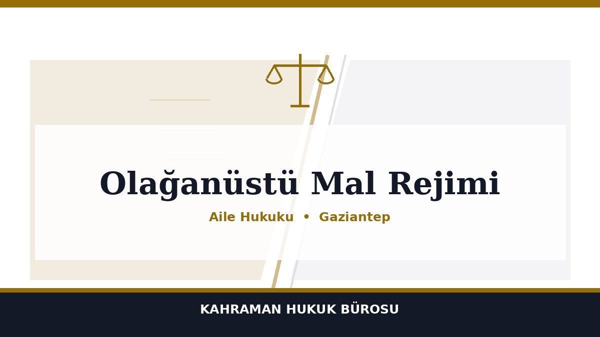 Olağanüstü Mal Rejimi ve Mal Ayrılığına Geçiş