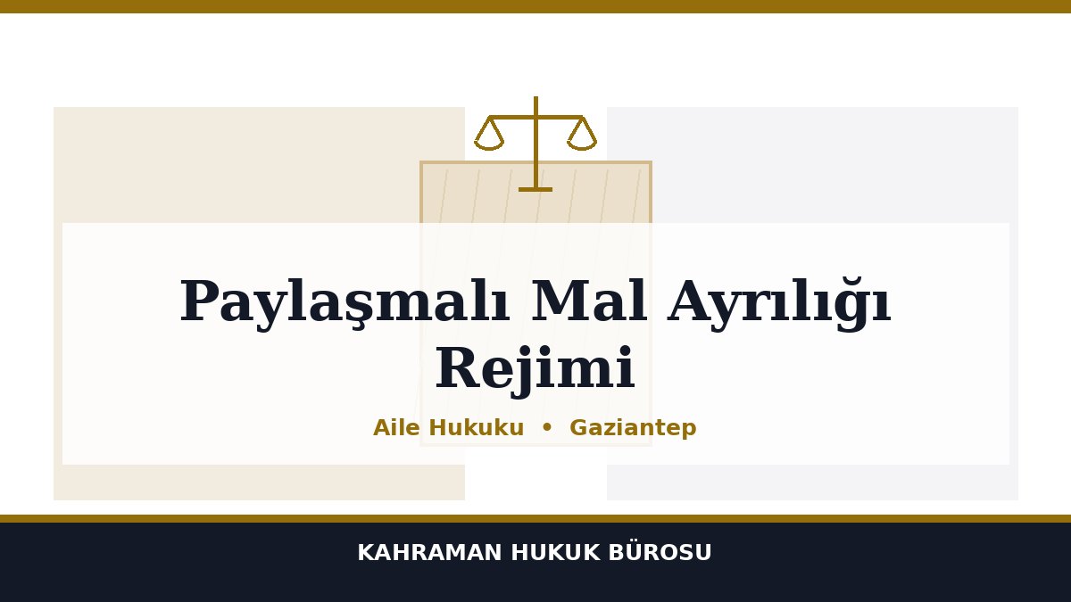 Paylaşmalı Mal Ayrılığı Rejimi
