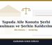 Tapuda Aile Konutu Şerhi Konulması ve Şerhin Kaldırılması