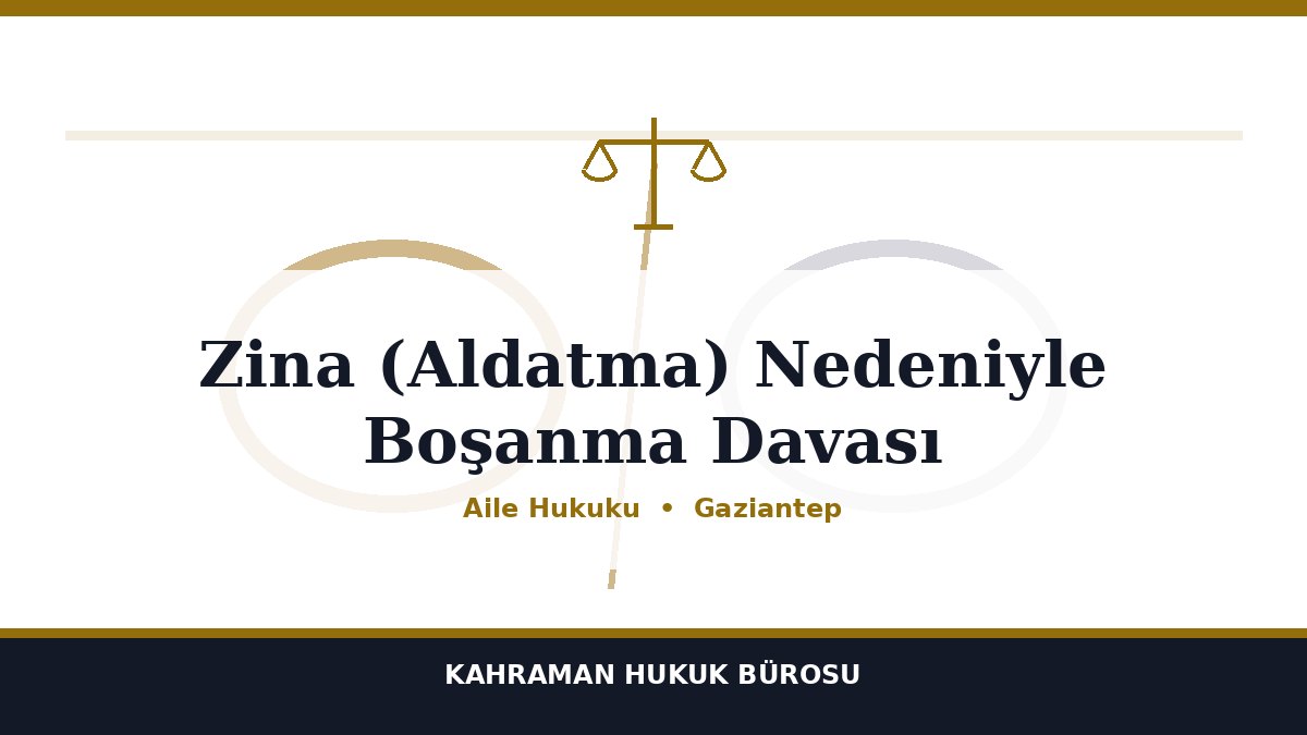 Zina (Aldatma) Nedeniyle Boşanma Davası